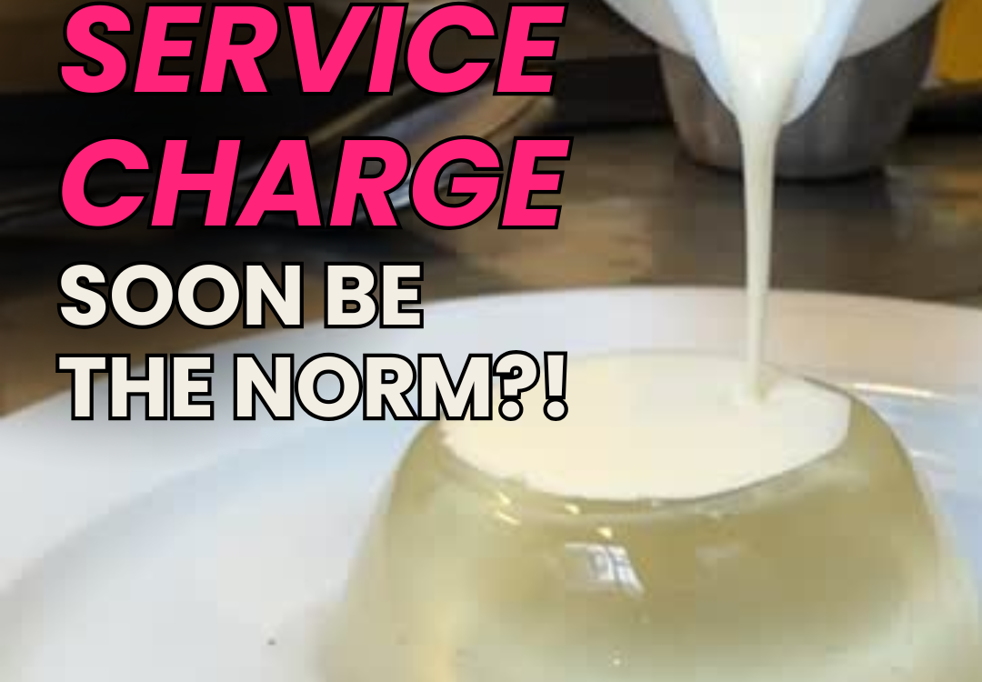 WILL 20% SERVICE CHARGE BE THE NEW NORM?